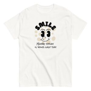 Last Day Smile. Dark Humor Graphic Tee